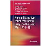 Personal Narratives, Peripheral Theatres: Essays On The Great War (1914-18)