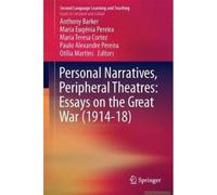 Personal Narratives, Peripheral Theatres: Essays On The Great War (1914-18)