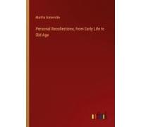 Personal Recollections, From Early Life To Old Age