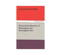 Personal Recollections Of Birmingham And Birmingham Men
