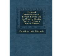 Personal Recollections of British Burma and Its Church Mission Work - Primary Source Edition