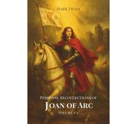 Personal Recollections of Joan of Arc: A Heroine’s Story of Faith, Courage, and Destiny