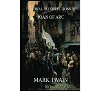 Personal Recollections of Joan of Arc (Mark Twain's Collector's Edition)