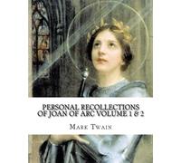 Personal Recollections Of Joan Of Arc Volume 1 & 2