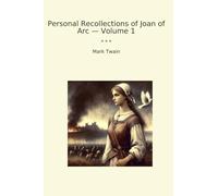 Personal Recollections of Joan of Arc - Volume 1