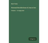Personal Recollections of Joan of Arc: Volume 1 - in large print