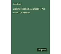 Personal Recollections of Joan of Arc: Volume 1 - in large print