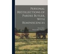 Personal Recollections Of Pardee Butler, With Reminiscences