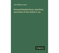 Personal Reminiscences, Anecdotes, and Letters of Gen. Robert E. Lee