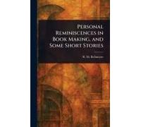 Personal Reminiscences In Book Making, And Some Short Stories