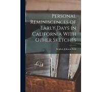 Personal Reminiscences Of Early Days In California With Other Sketches