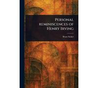 Personal Reminiscences of Henry Irving