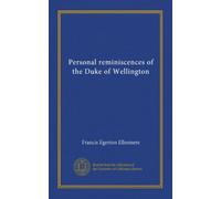Personal reminiscences of the Duke of Wellington