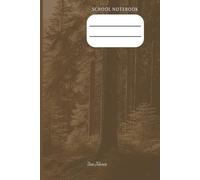 PERSONAL SCHOOL NOTEBOOK FOREST THEME EVERGREEN TALES NOTES FOR YOUR CLASSROOM NOTES AND TO MEMORIZE EVERY IMPORTANT TOPIC TO GET BETTER GRADES: For Teens and Adults