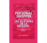 Personal Shopper : Les 10 Étapes De La Réussite