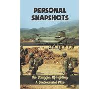 Personal Snapshots: The Struggles Of Fighting A Controversial War
