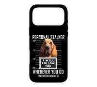 Personal Stalker Chien Bloodhound I Will Follow You Limier Coque pour iPhone 17 Pro Max