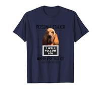 Personal Stalker Chien Bloodhound I Will Follow You Limier T-Shirt