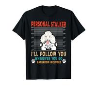 Personal Stalker Dog Poodle I Will Follow You Dog Lover T-Shirt Graphique avec Valeur