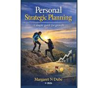 Personal Strategic Planning: A simple guide for growth