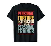 Personal Torture Instructor I Mean Personal Trainer Fitness T-Shirt