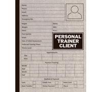Personal Trainer Client Log Book: Personal Trainer Client Forms and Body Measurements Tool, with Health Goals Recommendations, Workout Routine, and ... Organizer for effective personal training.