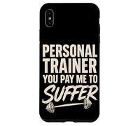Personal Trainer You Pay Me to Suffer Entraîneur Personnel Coque pour iPhone XS Max
