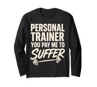Personal Trainer You Pay Me to Suffer Entraîneur Personnel Manche Longue