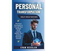 Personal Transformation Self-Help Books: Practical Strategies to Change Your Mindset, Build Lasting Habits, and Achieve Personal Growth