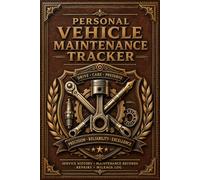 Personal Vehicle Maintenance Tracker: Automobile Service Journal for Logging Repairs, Fuel Economy, Operating Expenses, Mileage & Preventive Care Plans