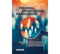 Personalentwicklungsmanagement: Integrative Gestaltung betrieblicher Lern- und Veränderungsprozesse im Kontext von New Work