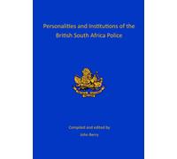 Personalities And Institutions Of The British South Africa Police