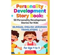 Personality Development Story Book: 50 Personality Development Stories for Kids | Bilingual English-Ukrainian Translations | For Age 4 to 9