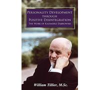 Personality Development Through Positive Disintegration: The Work of Kazimierz Dąbrowski