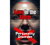 Personality Disorder: Love in the Storm: Distinguishing Passion from Trauma Bonds in Relationships with Unstable Personalities: Selp-help, ... personality, antisocial personality