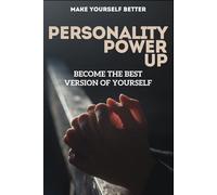 Personality Power Up: Become the Best Version of Yourself