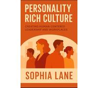 PERSONALITY RICH CULTURE: Creating Human-Centered Leadership and Workplaces