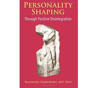 Personality-Shaping Through Positive Disintegration by Kazimierz Dabrowski (5-Jun-2015) Paperback