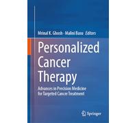 Personalized Cancer Therapy: Advances in Precision Medicine for Targeted Cancer Treatment
