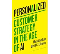 Personalized: Customer Strategy in the Age of Ai