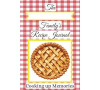 Personalized Family Cookbook: The Family Favorites Recipe Journal to Write in Your Own Recipes | 100 Pages to Create a Personal Heirloom