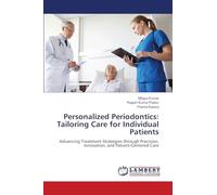 Personalized Periodontics: Tailoring Care for Individual Patients: Advancing Treatment Strategies through Precision, Innovation, and Patient-Centered Care