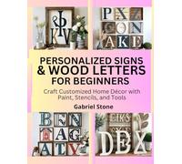 PERSONALIZED SIGNS & WOOD LETTERS FOR BEGINNERS: Craft Customized Home Décor with Paint, Stencils, and Tools