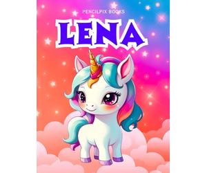 Personalized Unicorn Coloring Book for Lena Ages 4-8 | Custom Name Gift for Birthdays, Holidays & Screen-Free Creative Fun: Custom Name Fantasy ... Rainbows | Perfect Birthday Present for Girls
