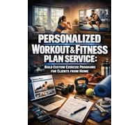 Personalized Workout & Fitness Plan Service: Build Custom Exercise Programs for Clients from Home