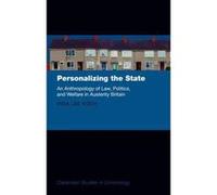 Personalizing the State: An Anthropology of Law, Politics, and Welfare in Austerity Britain (Clarendon Studies in Criminology) - [Version Originale] Inconnu (Auteur)