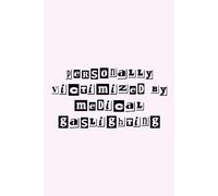 Personally Victimized by Medical Gaslighting Notebook: Relatable Writing Journal - Self-Advocacy Notebook, Validation and Self-Care Gift