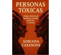 Personas Tóxicas: Cómo detectar manipulaciones propias o ajenas