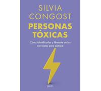 Personas tóxicas: Cómo identificarlas y liberarte de los narcisistas para siempre