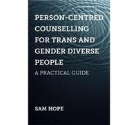 PersonCentred Counselling for Trans and Gender Diverse People by Sam Hope Unknown (Auteur)